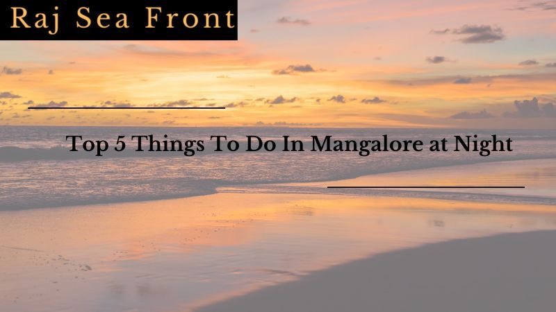 Things To Do In Mangalore at Night