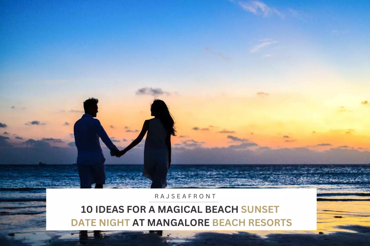 10 Ideas for a Magical Beach Sunset Date Night at Mangalore Beach Resorts